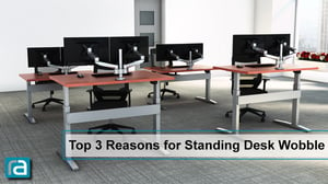 top-3-reasons-why-standing-desks-wobble